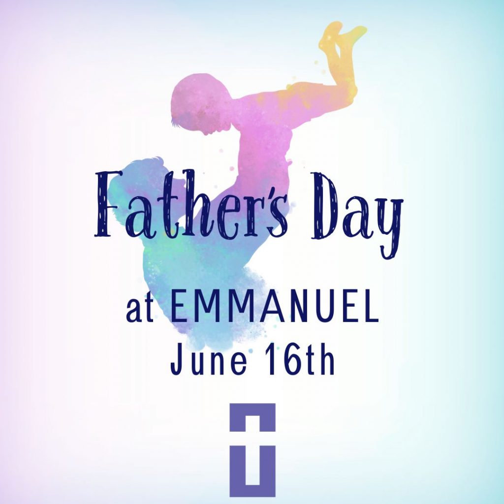 white background with soft shading of blue on the right and purple on the left, logo for Emmanuel Baptist Church Manassas at the bottom, a watercolor silhouette of a man holding a toddler up in the air and the child laughing, says "Father's Day at Emmanuel June 16th"